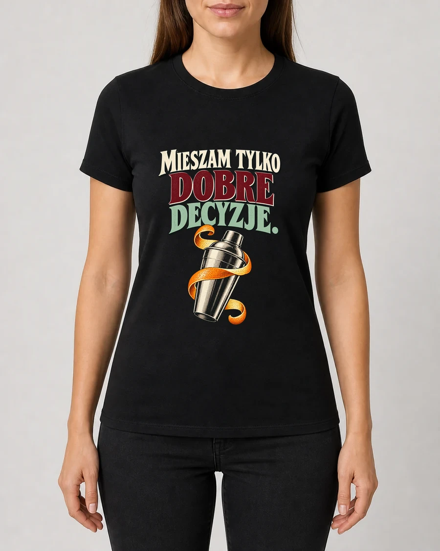 Koszulka z nadrukiem Mieszam tylko dobre decyzje